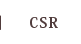 CSR